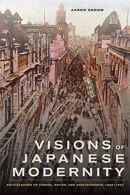 E-Book (epub) Visions of Japanese Modernity von Aaron Gerow