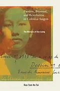 E-Book (epub) Passion, Betrayal, and Revolution in Colonial Saigon von Hue-Tam Ho Tai