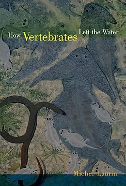 eBook (epub) How Vertebrates Left the Water de Michel Laurin