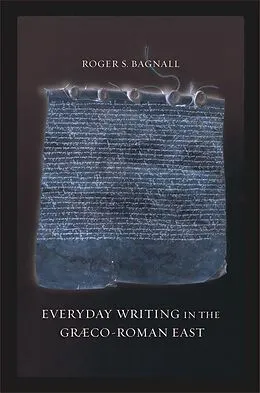 E-Book (epub) Everyday Writing in the Graeco-Roman East von Roger S. Bagnall