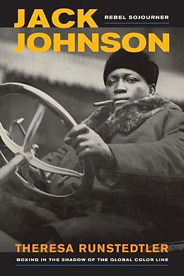 E-Book (epub) Jack Johnson, Rebel Sojourner von Theresa Runstedtler
