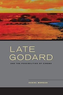 E-Book (epub) Late Godard and the Possibilities of Cinema von Daniel Morgan
