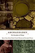 E-Book (epub) Archaeology von Bjørnar Olsen, Michael Shanks, Timothy Webmoor
