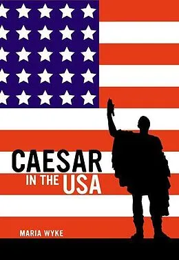 E-Book (epub) Caesar in the USA von Maria Wyke