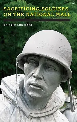 E-Book (epub) Sacrificing Soldiers on the National Mall von Kristin Ann Hass