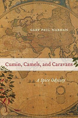 E-Book (epub) Cumin, Camels, and Caravans von Gary Paul Nabhan