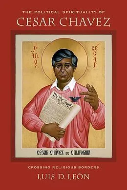 ePUB The Political Spirituality of Cesar Chavez von Luis D. Leon