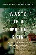E-Book (epub) Waste of a White Skin von Tiffany Willoughby-Herard