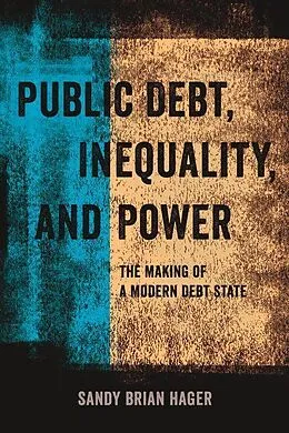 E-Book (epub) Public Debt, Inequality, and Power von Sandy Brian Hager