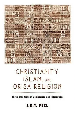 E-Book (epub) Christianity, Islam, and Orisa-Religion von J. D. Y. Peel
