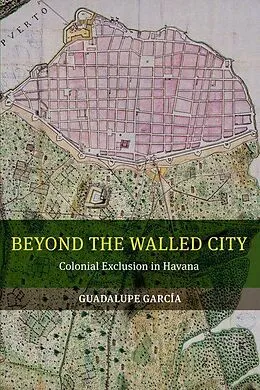 E-Book (epub) Beyond the Walled City von Guadalupe Garcia