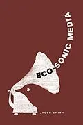 E-Book (epub) Eco-Sonic Media von Jacob Smith