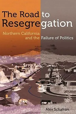 E-Book (epub) The Road to Resegregation von Alex Schafran