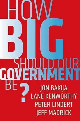 E-Book (epub) How Big Should Our Government Be? von Jon Bakija, Lane Kenworthy, Peter Lindert