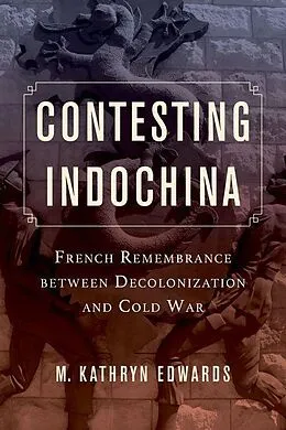 E-Book (epub) Contesting Indochina von M. Kathryn Edwards