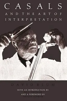 E-Book (epub) Casals and the Art of Interpretation von David Blum