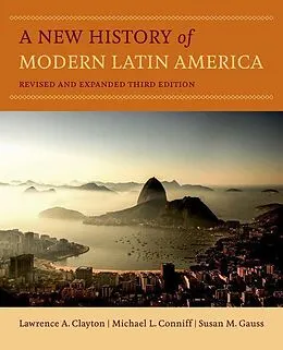 E-Book (epub) A New History of Modern Latin America von Lawrence A. Clayton, Michael L. Conniff, Susan M. Gauss