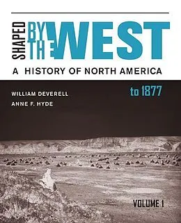 E-Book (epub) Shaped by the West, Volume 1 von William F. Deverell, Anne F. Hyde