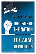E-Book (epub) The Death of the Nation and the Future of the Arab Revolution von Vijay Prashad