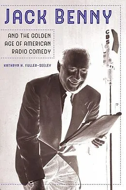 E-Book (epub) Jack Benny and the Golden Age of American Radio Comedy von Kathryn H. Fuller-Seeley