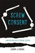 E-Book (epub) Screw Consent von Joseph J. Fischel
