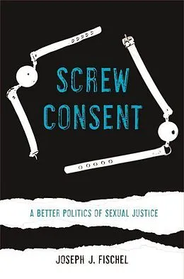 E-Book (epub) Screw Consent von Joseph J. Fischel