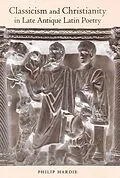 ePUB Classicism and Christianity in Late Antique Latin Poetry von Philip Hardie