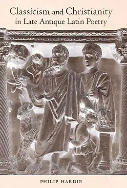 ePUB Classicism and Christianity in Late Antique Latin Poetry von Philip Hardie