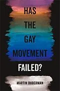 E-Book (epub) Has the Gay Movement Failed? von Martin Duberman