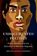 E-Book (epub) Undocumented Politics von Abigail Leslie Andrews