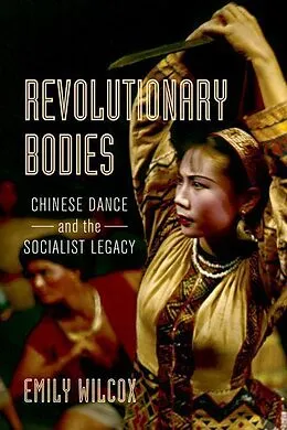 E-Book (epub) Revolutionary Bodies von Emily Wilcox