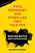E-Book (epub) Race, Monogamy, and Other Lies They Told You, Second Edition von Agustín Fuentes