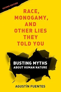 E-Book (epub) Race, Monogamy, and Other Lies They Told You, Second Edition von Agustín Fuentes