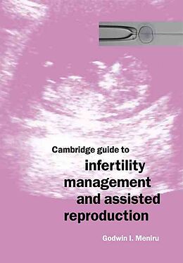 Kartonierter Einband Cambridge Guide to Infertility Management and Assisted Reproduction von Godwin Meniru