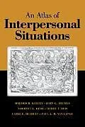 Kartonierter Einband An Atlas of Interpersonal Situations von Harold H. Kelley, John G. Holmes, Norbert L. Kerr