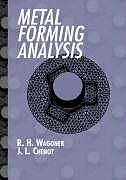 Kartonierter Einband Metal Forming Analysis von R. H. Wagoner, Jean-Loup Chenot, J. -L Chenot