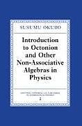 Introduction to Octonion and Other Non-Associative Algebras in Physics