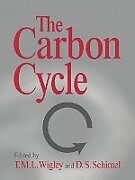 Kartonierter Einband The Carbon Cycle von T. M. L. (National Center for Atmospheric Wigley