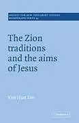 Kartonierter Einband The Zion Traditions and the Aims of Jesus von Kim Huat Tan