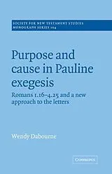 Kartonierter Einband Purpose and Cause in Pauline Exegesis von Wendy Dabourne