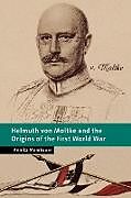 Couverture cartonnée Helmuth Von Moltke and the Origins of the First World War de Annika Mombauer