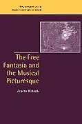 Couverture cartonnée The Free Fantasia and the Musical Picturesque de Annette Richards