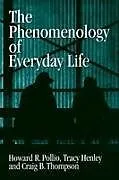 Kartonierter Einband The Phenomenology of Everyday Life von Howard R. Pollio, Tracy B. Henley, Craig J. Thompson