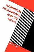 Kartonierter Einband Modernism, Nationalism, and the Novel von Pericles Lewis