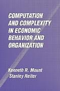 Kartonierter Einband Computation and Complexity in Economic Behavior and Organization von Kenneth R. Mount, Stanley Reiter
