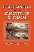 Kartonierter Einband Gideon Mantell and the Discovery of Dinosaurs von Dennis R. Dean