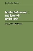 Kartonierter Einband Muslim Endowments and Society in British India von Gregory C. Kozlowski