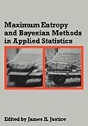 Couverture cartonnée Maximum Entropy and Bayesian Methods in Applied Statistics de James H. Justice
