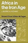 Kartonierter Einband Africa in the Iron Age von Roland Oliver, Brian M. Fagan