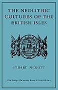 Kartonierter Einband The Neolithic Cultures of the British Isles von Stuart Piggott